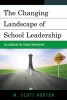 The Changing Landscape of School Leadership - Recalibrating the School Principalship (Paperback) - MScott Norton Photo