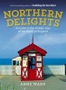 Northern Delights - A Guide to the Hidden Joys of the North of England (Paperback) - Anne Ward Photo