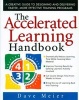 The Accelerated Learning Handbook - A Creative Guide to Designing and Delivering Faster, More Effective Training Programs (Hardcover) - Dave Meier Photo