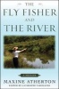 The Fly Fisher and the River - A Memoir (Hardcover) - Maxine Atherton Photo