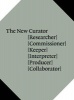 The New Curator - [Researcher] [Commissioner] [Keeper] [Interpreter] [Producer] [Collaborator] (Hardcover) - Natasha Hoare Photo