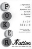 Poker nation - a high stakes, low-life adventure (Paperback, 1st ed) - Andy Bellin Photo