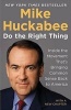 Do the Right Thing - Inside the Movement That's Bringing Common Sense Back to America (Paperback) - Mike Huckabee Photo