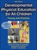 Developmental Physical Education for All Children - 5th Edition with Web Resource - Theory Into Practice (Hardcover, 5th) - Frances Cleland Donnelly Photo