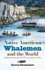 Native American Whalemen and the World - Indigenous Encounters and the Contingency of Race (Hardcover) - Nancy Shoemaker Photo