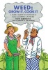 Weed: Grow it, Cook it - A Simple Guide to Cultivating and Cooking Cannabis (Hardcover) - Danny Mallo Photo