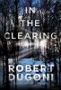 In the Clearing (Paperback) - Robert Dugoni Photo