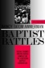 Baptist Battles - Social Change and Religious Conflict in the Southern Baptist Convention (Paperback, New) - Nancy Tatom Ammerman Photo