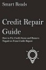 Credit Repair Guide - How to Fix Credit Score and Remove Negatives from Credit Report (Paperback) - Smart Reads Photo