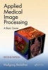 Applied Medical Image Processing - A Basic Course (Hardcover, 2nd Revised edition) - Wolfgang Birkfellner Photo