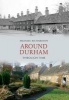 Around Durham Through Time (Paperback) - Michael Richardson Photo