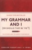 My Grammar and I (or Should That be 'Me'?) - Old-School Ways to Sharpen Your English (Paperback) - Caroline Taggart Photo