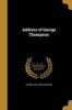 Address of George Thompson (Paperback) - George 1804 1878 Thompson Photo