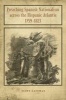 Preaching Spanish Nationalism Across the Hispanic Atlantic, 1759-1823 (Hardcover, New) - Scott Eastman Photo