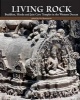 Living Rock - Buddhist, Hindu and Jain Cave Temples (Hardcover) - Pia Brancaccio Photo