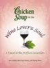 Chicken Soup for the Wine Lover's Soul - A Toast to the Perfect Occasion (Paperback, Original) - Jack Canfield Photo