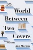 The World Between Two Covers - Reading the Globe (Hardcover) - Ann Morgan Photo