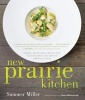 New Prairie Kitchen - Stories and Seasonal Recipes from Chefs, Farmers, and Artisans of the Great Plains (Hardcover) - Summer Miller Photo