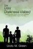 The Day Darkness Visited - A True Story of How a Family Endured Years of Darkness. the Most Intimate Struggles of Our Lives. (Paperback) - Linda M Green Photo