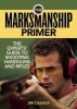 The Marksmanship Primer - The Experts' Guide to Shooting Handguns and Rifles (Paperback) - Jim Casada Photo