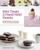 Mini Treats & Hand-held Sweets - 100 Delicious Desserts to Pick Up and Eat (Paperback) - Abigail Johnson Dodge Photo