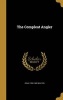 The Compleat Angler (Hardcover) - Izaak 1593 1683 Walton Photo