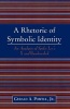 A Rhetoric of Symbolic Identity - Analysis of Spike Lee's X and Bamboozled (Paperback, New) - Gerald A Powell Photo