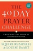 The 40 Day Prayer Challenge - Unlocking the Power of Partnered Prayer (Hardcover) - Squire D Rushnell Photo