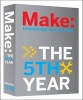 Make Magazine: The Fifth Year (Paperback) - Mark Frauenfelder Photo