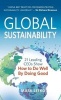 Global Sustainability - 21 Leading Ceos Show How to Do Well by Doing Good (Hardcover) - Mark Lefko Photo