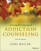 Learning the Language of Addiction Counseling (Paperback, 4th Revised edition) - Geri Miller Photo