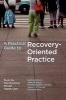 A Practical Guide to Recovery-Oriented Practice - Tools for Transforming Mental Health Care (Paperback) - Larry Davidson Photo