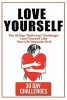 Love Yourself - The 30 Day Challenge to Self Love: Love Yourself Like Your Life Depends on It (Paperback) - 30 Day Challenges Photo