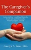 The Caregiver's Companion - Caring for Your Loved One Medically, Financially and Emotionally While Caring for Yourself (Large print, Hardcover, large type edition) - Carolyn A Mba Brent Photo