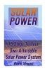 Solar Power - 15 Steps to Your Own Affordable Solar Power System: (Energy Independence, Lower Bills & Off Grid Living) (Paperback) - David Shwarz Photo