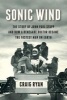 Sonic Wind - The Story of John Paul Stapp and How a Renegade Doctor Became the Fastest Man on Earth (Hardcover) - Craig Ryan Photo