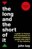 The Long and the Short of it - A Guide to Finance and Investment for Normally Intelligent People Who Aren't in the Industry (Paperback, Main) - John Kay Photo