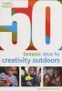 50 Fantastic Ideas for Creativity Outdoors (Paperback) - Kirstine Beeley Photo