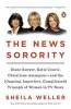 The News Sorority - Diane Sawyer, Katie Couric, Christiane Amanpour--And the (Ongoing, Imperfect, Complicated) Triumph of Women in TV News (Paperback) - Sheila Weller Photo