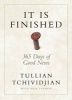 It Is Finished - 365 Days of Good News (Hardcover) - Tullian Tchividjian Photo