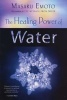 The Healing Power of Water (Paperback, New ed) - Masaru Emoto Photo