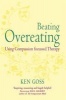 The Compassionate Mind Approach to Beating Overeating (Paperback) - Ken Goss Photo