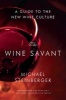 The Wine Savant - A Guide to the New Wine Culture (Paperback) - Michael Steinberger Photo