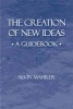 The Creation of New Ideas - A Guide Book (Paperback, New) - Alvin R Mahrer Photo