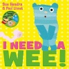 I Need a Wee! (Paperback) - Sue Hendra Photo