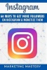 Instagram - 60 Ways to Get More Followers on Instagram & Monetize Them (Paperback) - Marketing Mastery Photo