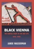 Black Vienna - The Radical Right in the Red City, 1918-1938 (Hardcover) - Janek Wasserman Photo