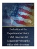 Evaluation of the Department of State's Foia Processes for Requests Involving the Office of the Secretary (Paperback) - Office of Inspector General Photo