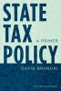 State Tax Policy - A Primer (Paperback, 4th Revised edition) - David Brunori Photo