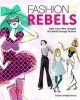 Fashion Rebels - Style Icons Who Changed the World Through Fashion (Paperback) - Carlyn Beccia Photo